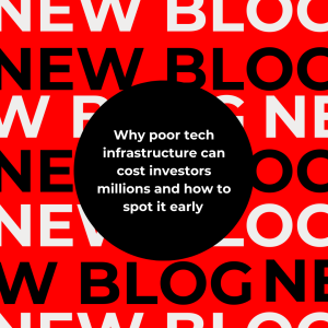 Why poor tech infrastructure can cost investors millions and how to spot it early 