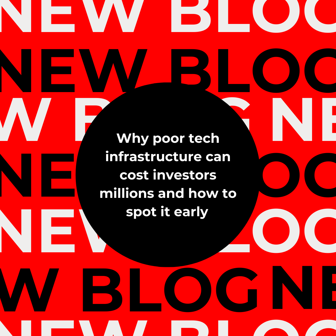 Why poor tech infrastructure can cost investors millions and how to spot it early  